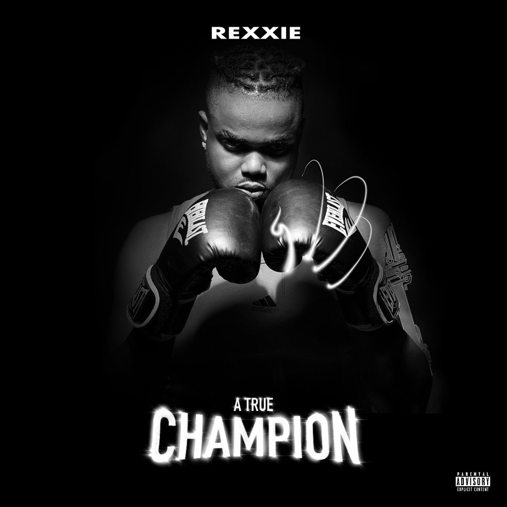 ALBUM: Rexxie – A True Champion (Zip File)