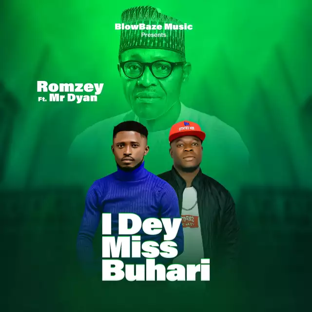 MUSIC: Romzey & Mr Dyan - I Dey Miss Buhari